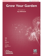 Grow Your Garden by Althouse Jay for SATB and Piano