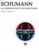 Introduction To His Piano Works by Schumann - Palmer - for Piano