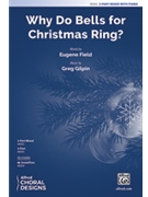 Why Do Bells for Christmas Ring by Gilpin Greg Field Eugene for 3-Part Mixed and Piano