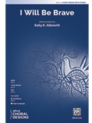 I Will Be Brave by Albrecht Sally K for 3-Part Mixed and Piano
