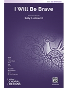 I Will Be Brave by Albrecht Sally K for SSA and Piano