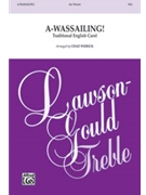 A-Wassailing by - Weirick Chad - for SSA and Piano (Trad English Carol)