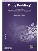 Figgy Pudding by Gray Ruth Morris for SSA