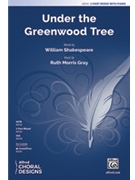 Under the Greenwood Tree by Gray Ruth Morris William Shakespeare for 3-Part Mixed and Piano