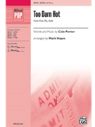 Too Darn Hot by Porter Cole - Hayes Mark - for SATB and Piano (Kiss Me Kate)
