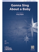 Gonna Sing About a Baby by Gilpin Greg for 3-Part Mixed a cappella