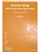 Gonna Sing - When the Spirit Says Sing by - Beck Andy - for 2-Part a cappella (Trad Spiritual)