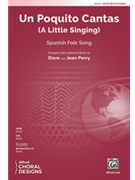 Un Poquito Cantas - A Little Singing by - Perry Dave and Jean - for SATB and Piano (Spanish Folk Song)
