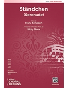 Standchen - Serenade by Schubert Franz - Shaw Kirby - Ludwig Rellstab for SATB and Piano