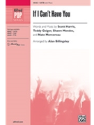 If I Can't Have You by Various - Billingsley Alan - Shawn Mendes for SATB and Piano