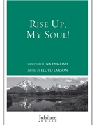 Rise Up My Soul by Larson Lloyd Tina English for SATB and Piano