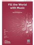 Fill the World with Music [Choir] by David Waggoner for Choral Octavo SATB