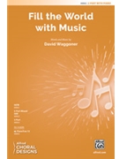 Fill the World with Music [Choir] by David Waggoner for Choral Octavo 2-Part