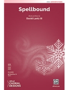 Spellbound [Choir] by David Lantz for Choral Octavo SATB