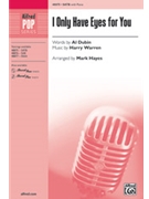 I Only Have Eyes for You [Choir] by Harry Warren - Mark Hayes - for Choral Octavo SATB