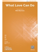 What Love Can Do [Choir] by Mark Burrows for Choral Octavo 2-Part