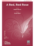 A Red Red Rose [Choir] by Greg Gilpin for Choral Octavo SATB