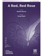 A Red Red Rose [Choir] by Greg Gilpin for Choral Octavo SSA