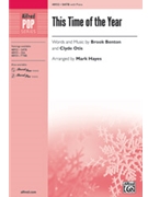 This Time of the Year [Choir] by Brook Benton; Clyde Otis - Mark Hayes - for Choral Octavo SATB