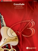Crossfade [Concert Band] by Patrick Roszell for Conductor Score & Parts