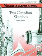 2 Canadian Sketches by O'Reilly John for Concert Band