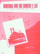 Waiting for the Robert E. Lee by L. Wolfe Gilbert for Piano
