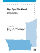 Bye Bye Blackbird by Henderson Ray - Althouse Jay - for 3-Part