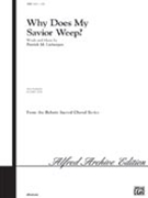 Why Does My Savior Weep by Liebergen Patrick M for SAB and Piano