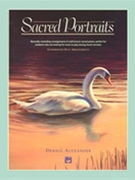 Sacred Portraits by - Alexander Dennis - for 1 Piano 4 Hands
