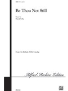 Be Thou Not Still by Foltz for Choir