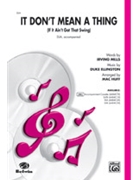 It Don't Mean A Thing (If It Ain't Got That Swing) by Ellington Duke - Huff Mac - for SSA