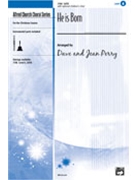He Is Born by Perry Dave and Jean - Perry Dave and Jean - for SATB