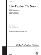 How Excellent Thy Name From "saul" by Handel George Frideric - Liebergen Patrick M - for SATB