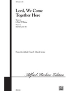 Lord We Come Together Here by Lantz for SATB