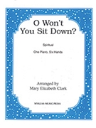 O Won't You Sit Down? by - Clark - for 1 Piano 6 Hands