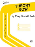 Piano Tomorrow Series: Theory Now Primer by Clark Mary Elizabeth for Piano
