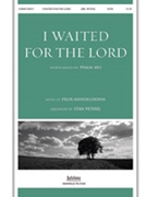 I Waited for the Lord by Mendelssohn Felix - Pethel Stan - for SATB