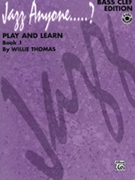 Play & Learn Bk 1 (Jazz Anyone.....?) by Thomas W for Bs Clef/CD