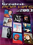Greatest Pop Hits Of 2003 by Various - Bradley/coates - for Piano Collection