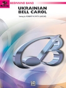 Ukrainian Bell Carol by - Smith Robert W - for Concert Band