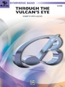 Through The Vulcan's Eye by Smith Robert W for Concert Band