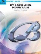 By Loch & Mountain by Smith Robert W for Concert Band