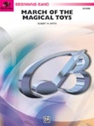 March Of The Magical Toys by Smith Robert W for Concert Band