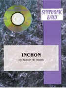 Inchon by Smith Robert W - Smith Robert W - for Concert Band
