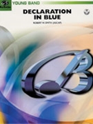 Declaration In Blue by Smith Robert W for Concert Band