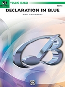Declaration In Blue by Smith Robert W for Full Score