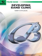 Developing Band Clinic by Smith Robert for Concert Band