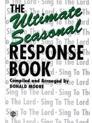 Ultimate Seasonal Response Book by - Moore Donald - for SATB