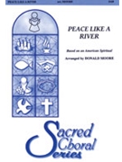 Peace Like A River by Spiritual - Moore Donald - for SAB and Piano
