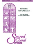 For The Autumn Sky by Schram Ruth Elaine for SATB